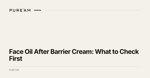 Face Oil After Barrier Cream: What to Check First